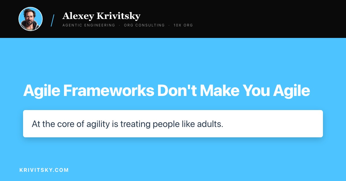 Agile Frameworks Don't Make You Agile