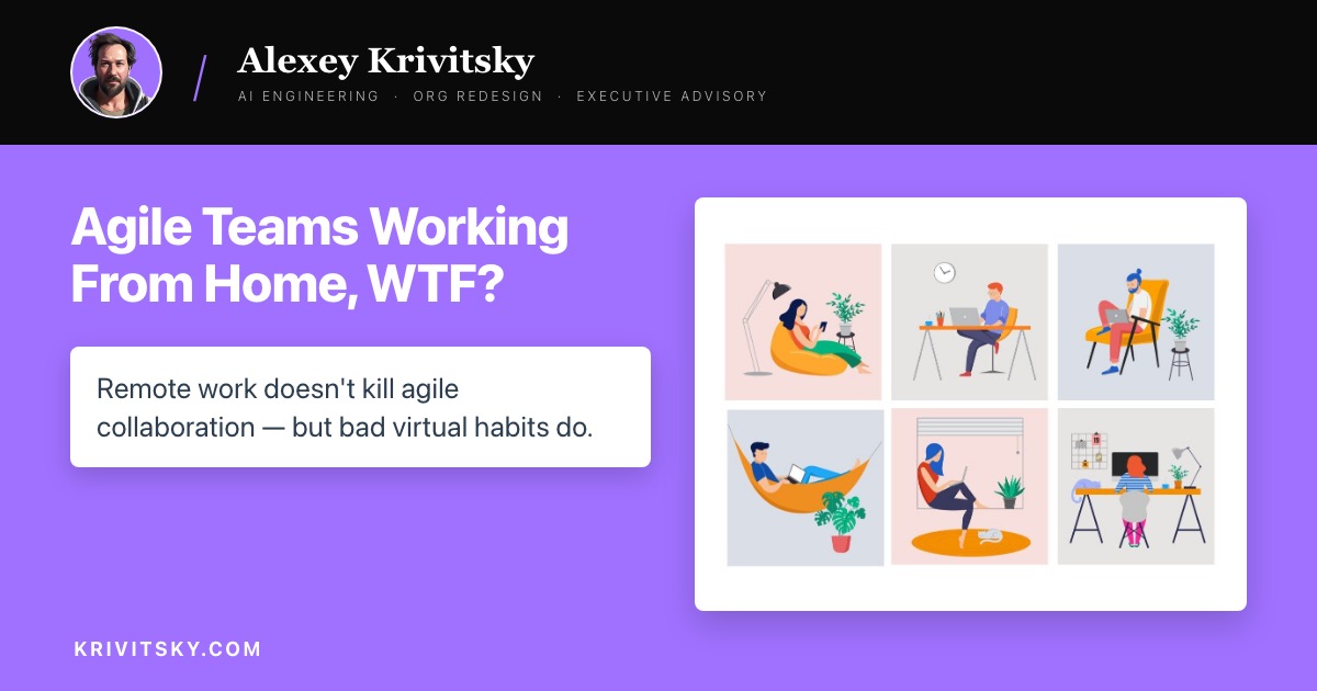 Agile Teams Working From Home, WTF?