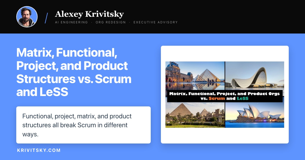 Matrix, Functional, Project, and Product Structures vs. Scrum and LeSS