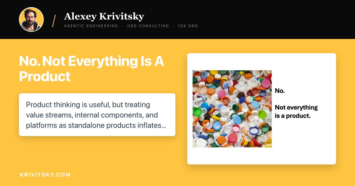 No. Not Everything Is A Product